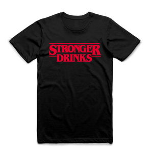 Stronger Drinks T-Shirt
